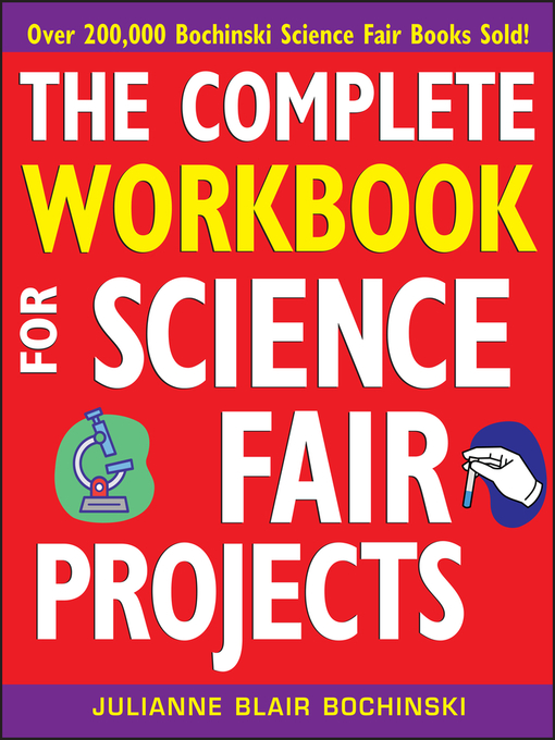 Title details for The Complete Workbook for Science Fair Projects by Julianne Blair Bochinski - Available